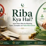 Riba Kya Hai? Islam Mein Riba Ka Meaning, Types, Examples aur Halal Alternatives